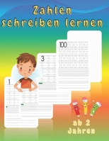Zahlen Schreiben Lernen Ab 2 Jahren: Mathe Lernheft F�r Kindergarten: Ein Arbeitsbuch zum Lernen der Zahlen 1 bis 100 f�r Anf�nger und Kinder: 120 Seiten: Ma�nahme 8.5/11 B09S66P9KN Book Cover