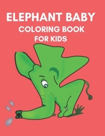 Elephant baby Coloring Book for kids: 30 unique Elephant baby coloring pages for kids ages 4-8 /Pages 8.5X11 Size, kids Coloring Book /Great Gift for B084B1SCQF Book Cover