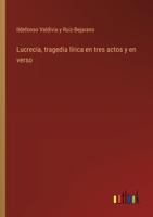 Lucrecia, tragedia lírica en tres actos y en verso 3368042408 Book Cover