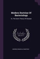 Modern Doctrine of Bacteriology: Or, the Germ Theory of Disease 1378444027 Book Cover