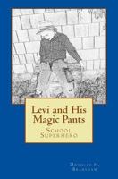 Levi and His Magic Pants (Book 1) 1477589554 Book Cover