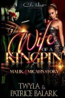 The Wife of a Kingpin : Malik and Micah's Story 1975939719 Book Cover