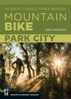 Mountain Bike: Park City : 47 Select Singletrack Routes 168051234X Book Cover