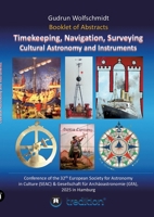 Booklet of Abstracts. Timekeeping, Navigation, Surveying - Cultural Astronomy and Instruments.: Conference of the 32th European Society for Astronomy ... (GfA), Hamburg, August 25-30, 2025. 3384674405 Book Cover