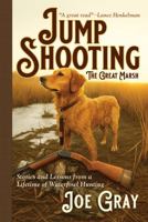 Jump Shooting The Great Marsh: Stories and Lessons Learned from a Lifetime of Waterfowl Hunting B0G5H1XFYW Book Cover