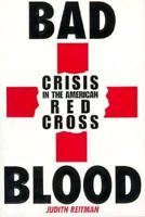 Bad Blood: Crisis in the American Red Cross 1575661152 Book Cover