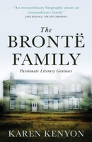 The Brontë Family: Passionate Literary Geniuses 1839013788 Book Cover