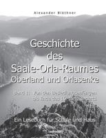 Geschichte des Saale-Orla-Raumes: Orlasenke und Oberland, Band 1: Von den Besiedlungsanfängen bis zum Ende des 16. Jahrhunderts - Ein Lesebuch für ... zu den Kelten; von den Ger 3743151200 Book Cover