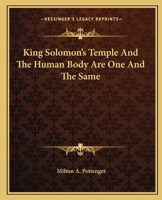 King Solomon's Temple And The Human Body Are One And The Same 142530799X Book Cover