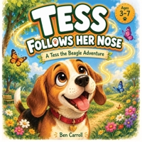 Tess Follows Her Nose: A Tess the Beagle Adventure B0H6VGMF76 Book Cover