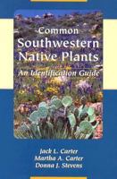 Common Southwestern Native Plants: An Identification Guide 0961994517 Book Cover