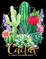 Cactus Adult Coloring Book: Succulents Coloring Pages Relax and Fun B08B7T1QN7 Book Cover