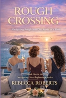 Rough Crossing: Navigating Rough Seas One Secret at a Time (Navigating New Beginnings) B0GJ71619B Book Cover