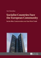 Socialist Countries Face the European Community: Soviet-Bloc Controversies over East-West Trade 3631648022 Book Cover
