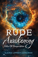 Rude Awakening: Gifts of Desperation B0H66TJV6L Book Cover
