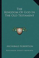 The Kingdom of God in the Old Testament 1425475787 Book Cover