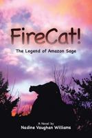 Firecat!: The Legend of Amazon Sage 1491841974 Book Cover
