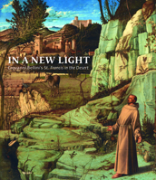 In a New Light: Giovanni Bellini's "St. Francis in the Desert" 1907804390 Book Cover