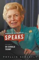 Phyllis Schlafly Speaks, Volume 2: On Donald Trump 0998400017 Book Cover