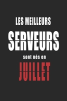 Les Meilleurs Serveurs sont n�s en Juillet carnet de notes: Carnet de note pour les Serveurs n�s en Juillet cadeaux pour un ami, une amie, un coll�gue ou un coll�gue, quelqu'un de la famille n� en Jui B0848NT16Q Book Cover