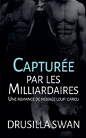 Capturée par les Milliardaires (Saison Des Amours) (French Edition) B0GTMWDKHM Book Cover