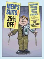 Men's Suits! 25% Off!: Cartoons Created to Keep You in Stitches 1491810300 Book Cover