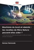 Biochimie du bruit et obésité: les recettes de Mère Nature peuvent-elles aider ? (French Edition) 663040453X Book Cover