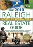 The 2010 Raleigh North Carolina Area Real Estate Guide: Raleigh, Cary, Apex, Wake Forest, Holly Springs, Fuquay-Varina, and the Triangle Area Including Chapel Hill and Durham 0615318525 Book Cover