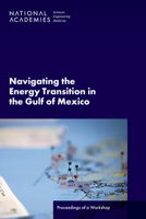 Navigating the Energy Transition in the Gulf of Mexico: Proceedings of a Workshop 0309704766 Book Cover
