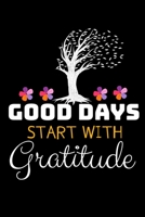 Good Days Start With Gratitude: A 52 Week Guide To Cultivate An Attitude Of Gratitude Journal : Positive Diary For Inspiration & Motivation 1671988116 Book Cover