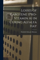 Losses of Carotene (pro-Vitamin A) in Curing Alfalfa Hay 1014638941 Book Cover