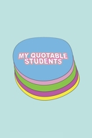 My Quotable Students: The gift idea for Teachers to record classroom stories. Record every student quote. Teacher Journal. 1671267249 Book Cover