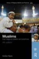 Muslims: Their Religious Beliefs and Practices 0415348889 Book Cover
