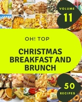 Oh! Top 50 Christmas Breakfast And Brunch Recipes Volume 11: Happiness is When You Have a Christmas Breakfast And Brunch Cookbook! B095GP9HZ2 Book Cover