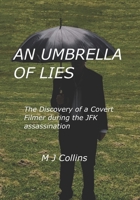 An Umbrella of Lies: The discovery of a covert cameraman during the JFK assasination 1099093708 Book Cover