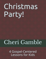 Christmas Party!: 4 Gospel-Centered Lessons for Kids 1693270110 Book Cover