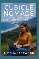 Cubicle Nomads: Thriving in the Era of Remote Work and Digital Mobility B0F6N252SS Book Cover
