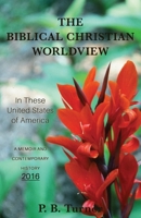 The Biblical Christian Worldview - 2016: In These United States of America 1662843798 Book Cover