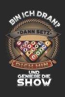 Bin ich dran? Dann setz dich hin und genieße die Show: Taschenkalender für Sept. 2019 bis Dezember 2020 A5 Terminplaner Wochenplaner Terminkalender ... mit Pool Billard Snooker (German Edition) 1693875306 Book Cover