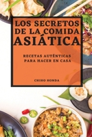 Los Secretos de la Comida Asiática 2022: Recetas Auténticas Para Hacer En Casa 1804505064 Book Cover