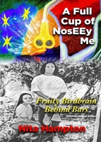 A Full Cup of NosEEy Me: Fruity Birdbrain Behind Bars 1736849301 Book Cover