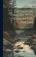 The Fasti of Ovid, Ed. With Notes by G.H. Hallam 1021229318 Book Cover