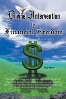 Divine Intervention to Financial Freedom: Personal Financial Management 1449739172 Book Cover