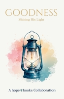 Goodness: Shining His Light B0H6Y9QRB2 Book Cover