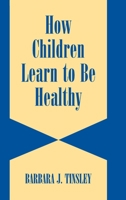 How Children Learn to be Healthy 0521524180 Book Cover