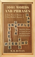 1,001 Words and Phrases You Never Knew You Didn't Know: Hopperdozer, Hoecake, Ear Trumpet, Dort, and Other Nearly Forgotten Terms and Expressions 1616081236 Book Cover