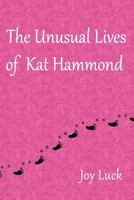 The Unusual Lives of Kat Hammond 1499591519 Book Cover