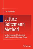 Lattice Boltzmann Method: Fundamentals and Engineering Applications with Computer Codes 1447174224 Book Cover