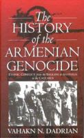 The History of the Armenian Genocide: Ethnic Conflict from the Balkans to Anatolia to the Caucasus 1571816666 Book Cover