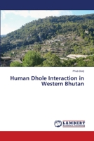 Human Dhole Interaction in Western Bhutan 613985623X Book Cover